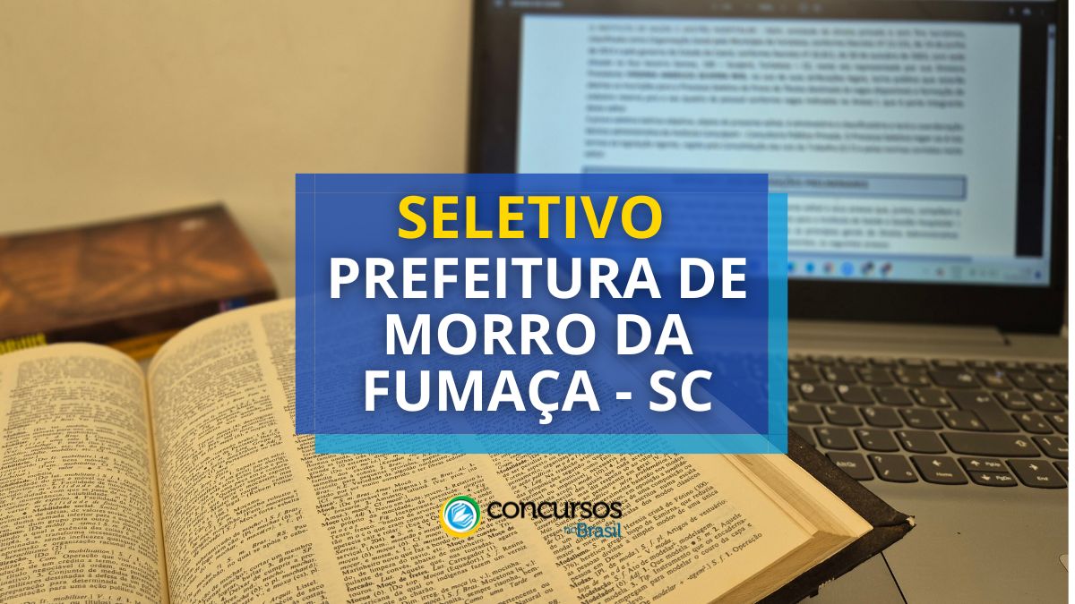 Confira o processo seletivo Prefeitura de Morro da Fumaça - SC