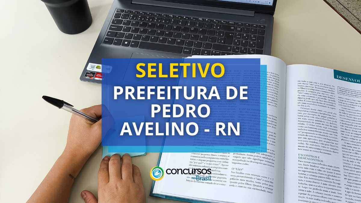 processo seletivo Prefeitura de Pedro Avelino, vagas do processo seletivo Prefeitura de Pedro Avelino, edital do processo seletivo Prefeitura de Pedro Avelino, inscrição no processo seletivo Prefeitura de Pedro Avelino, etapas do processo seletivo Prefeitura de Pedro Avelino