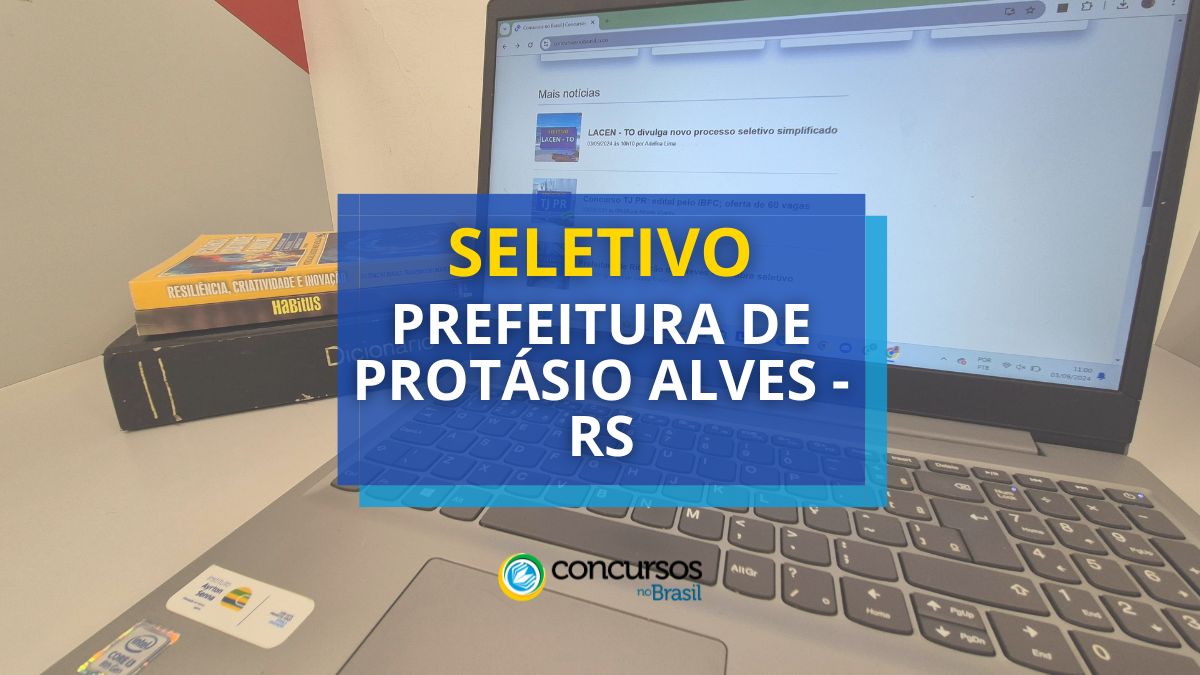 Processo seletivo Prefeitura de Protásio Alves - RS, seletivo Prefeitura de Protásio Alves - RS, seleção Prefeitura de Protásio Alves - RS, vagas Prefeitura de Protásio Alves - RS, cargos Prefeitura de Protásio Alves - RS, edital Prefeitura de Protásio Alves - RS