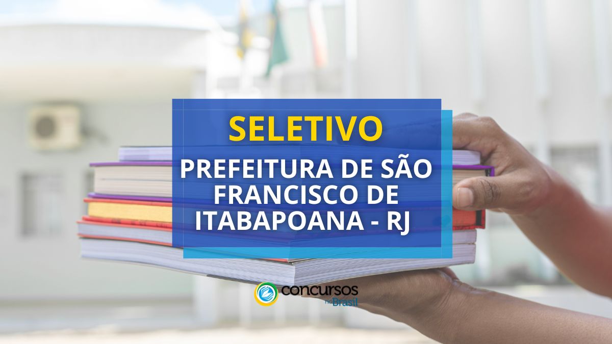 Processo seletivo Prefeitura de São Francisco de Itabapoana - RJ, seletivo Prefeitura de São Francisco de Itabapoana, seleção Prefeitura de São Francisco de Itabapoana, cargos Prefeitura de São Francisco de Itabapoana, vagas Prefeitura de São Francisco de Itabapoana, edital seletivo Prefeitura de São Francisco de Itabapoana, inscrições Prefeitura de São Francisco de Itabapoana