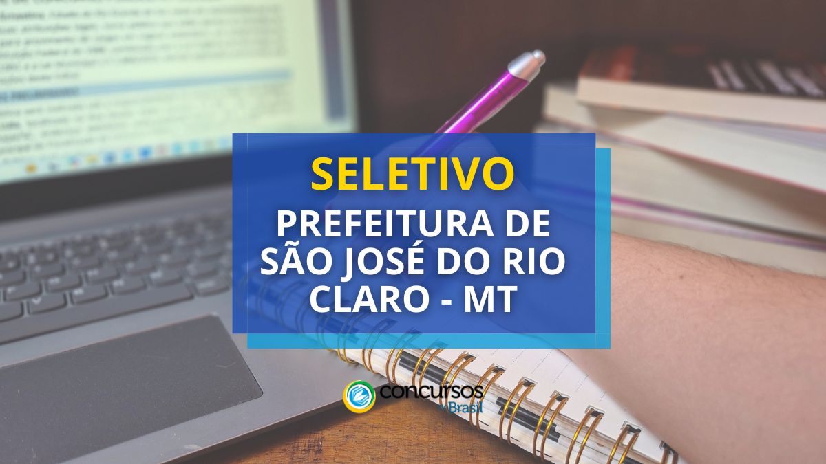 Processo seletivo Prefeitura de São José do Rio Claro - MT, Edital Prefeitura de São José do Rio Claro MT, Vagas de São José do Rio Claro MT, Prefeitura de São José do Rio Claro MT.