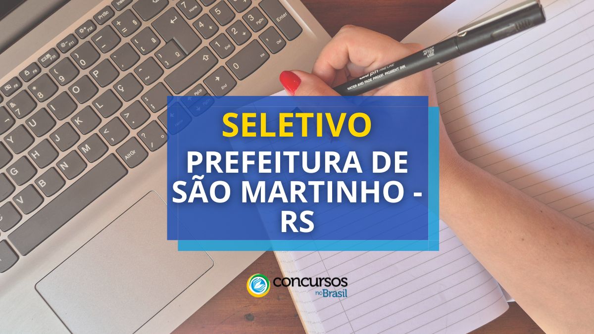 Processo seletivo Prefeitura de São Martinho - RS, seletivo Prefeitura de São Martinho - RS, seleção Prefeitura de São Martinho - RS, vagas Prefeitura de São Martinho - RS, cargos Prefeitura de São Martinho - RS, edital Prefeitura de São Martinho - RS