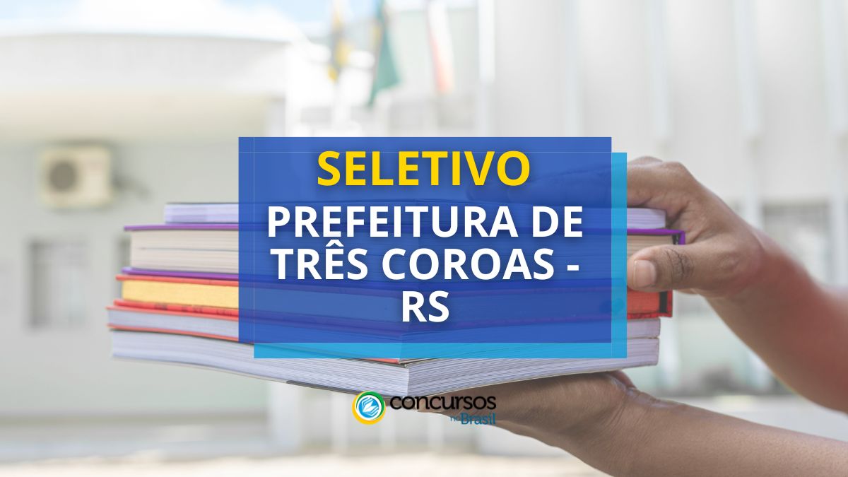 Processo seletivo Prefeitura de Três Coroas - RS, seletivo Prefeitura de Três Coroas - RS, seleção Prefeitura de Três Coroas - RS, vagas Prefeitura de Três Coroas - RS, edital Prefeitura de Três Coroas - RS