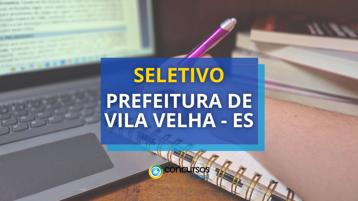 Processo seletivo Prefeitura de Vila Velha - ES, seletivo Prefeitura de Vila Velha - ES, seleção Prefeitura de Vila Velha - ES, vagas Prefeitura de Vila Velha - ES, cargos Prefeitura de Vila Velha - ES, edital seletivo Prefeitura de Vila Velha - ES, inscrições seletivo Prefeitura de Vila Velha - ES.