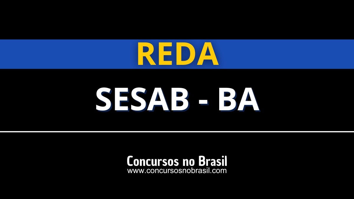 REDA: Papeleta SESAB – BA oferece mais de 3,7 milénio vagas