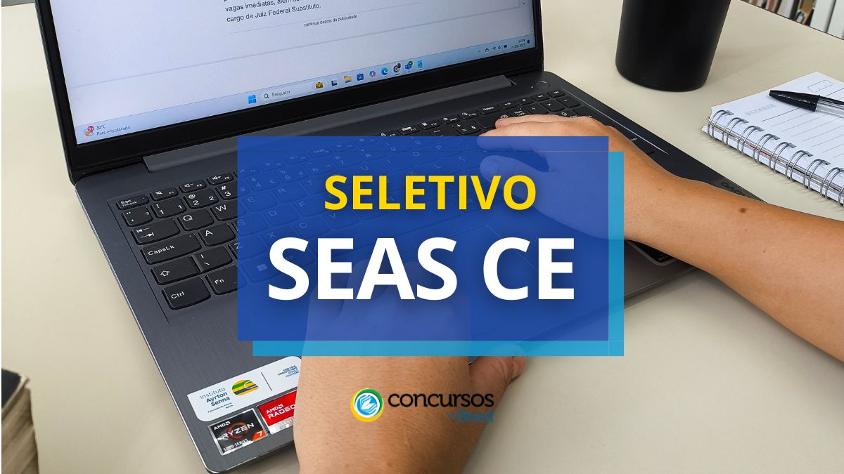 Processo seletivo SEAS CE, SEAS CE, edital SEAS CE, vagas SEAS CE.