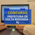 Concurso Prefeitura de Volta Redonda – RJ: edital e inscrições