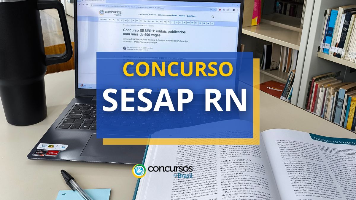 Concurso SESAP RN, inscrições concurso SESAP RN, edital concurso SESAP RN, vagas SESAP RN, cargos SESAP RN, último edital SESAP RN, provas concurso SESAP RN