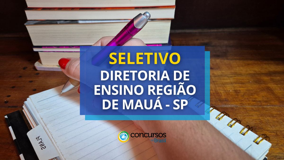 Processo seletivo Diretoria de Ensino Região de Mauá, Diretoria de Ensino Região de Mauá, edital Diretoria de Ensino Região de Mauá, vagas Diretoria de Ensino Região de Mauá.