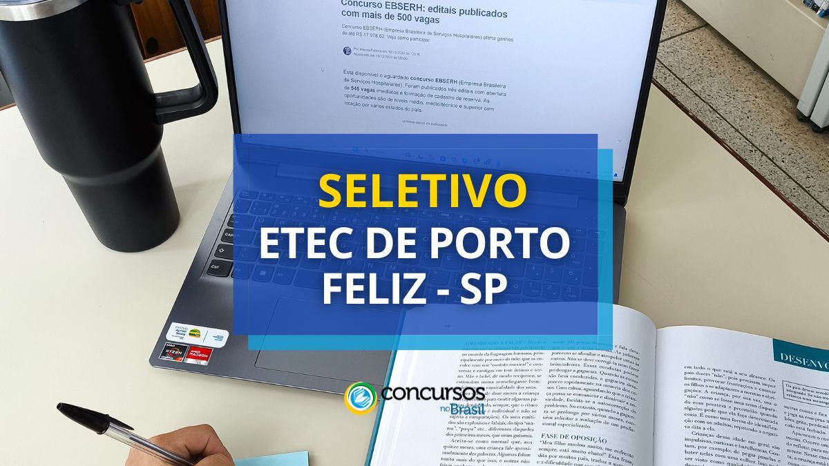 Processo seletivo Etec de Porto Feliz, Etec de Porto Feliz, edital Etec de Porto Feliz, inscrições Etec de Porto Feliz.