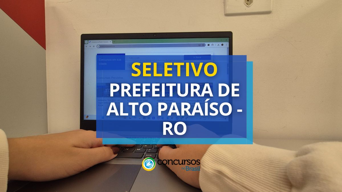 Processo seletivo Prefeitura de Alto Paraíso, Prefeitura de Alto Paraíso, edital Prefeitura de Alto Paraíso, vagas Prefeitura de Alto Paraíso.