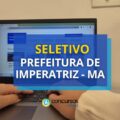 Prefeitura de Imperatriz – MA anuncia 40 vagas em seletivo