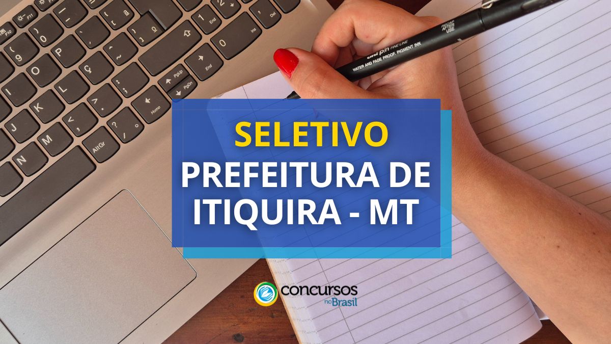 Processo seletivo Prefeitura de Itiquira, Prefeitura de Itiquira, edital Prefeitura de Itiquira, seleção Prefeitura de Itiquira.