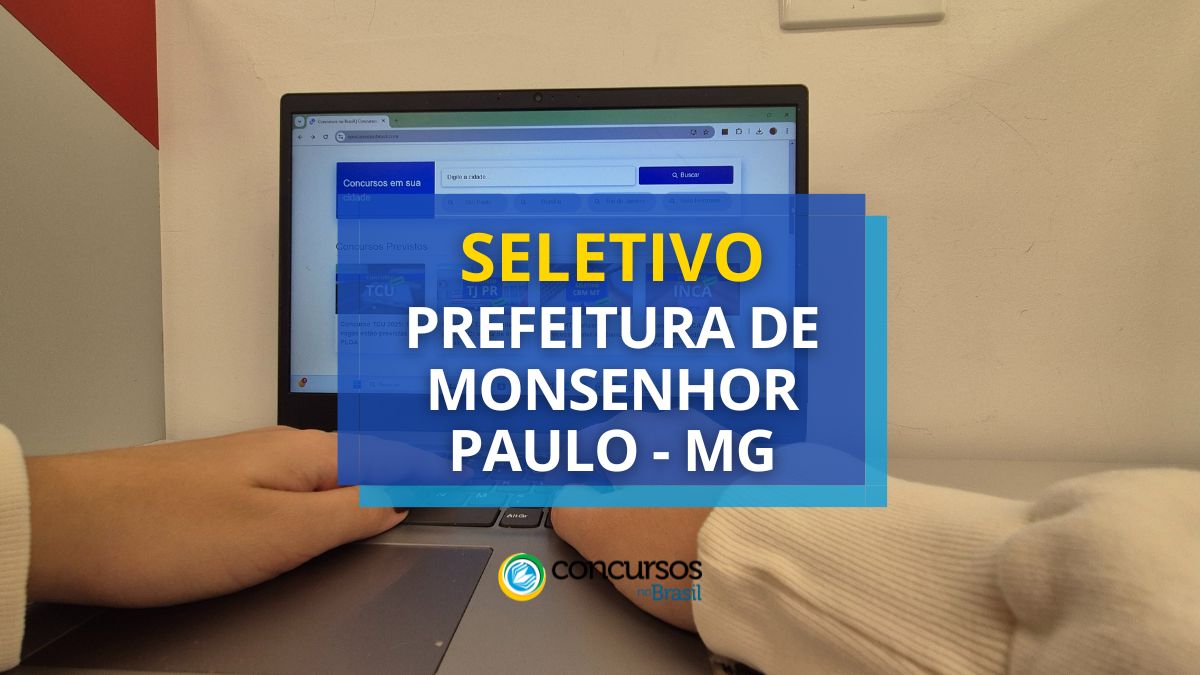 Processo seletivo Prefeitura de Monsenhor Paulo, Prefeitura de Monsenhor Paulo, editais Prefeitura de Monsenhor Paulo, vagas Prefeitura de Monsenhor Paulo.