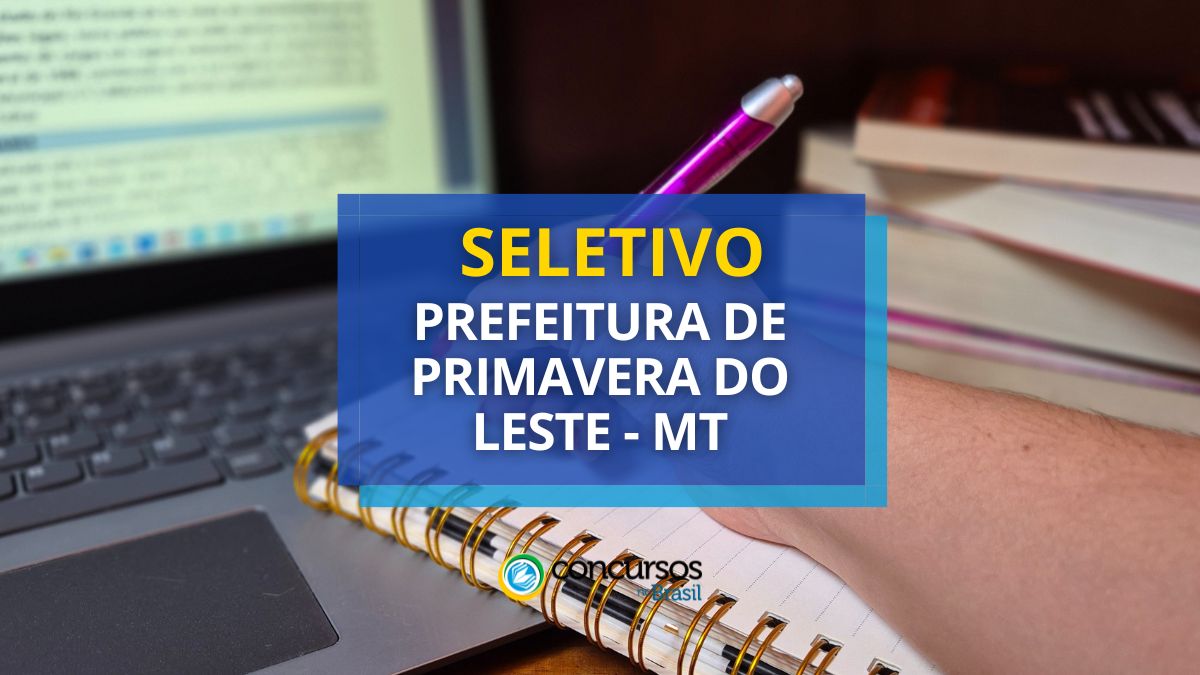 Processo seletivo Prefeitura de Primavera do Leste, edital Prefeitura de Primavera do Leste, vagas Prefeitura de Primavera do Leste.