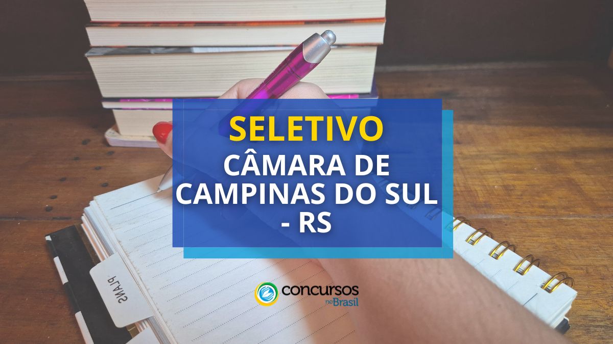 Processo seletivo Câmara de Campinas do Sul - RS, seletivo Câmara de Campinas do Sul - RS, seleção Câmara de Campinas do Sul - RS, vagas Câmara de Campinas do Sul - RS, cargos Câmara de Campinas do Sul - RS, edital Câmara de Campinas do Sul - RS, etapas Câmara de Campinas do Sul - RS, inscrições seletivo Câmara de Campinas do Sul - RS