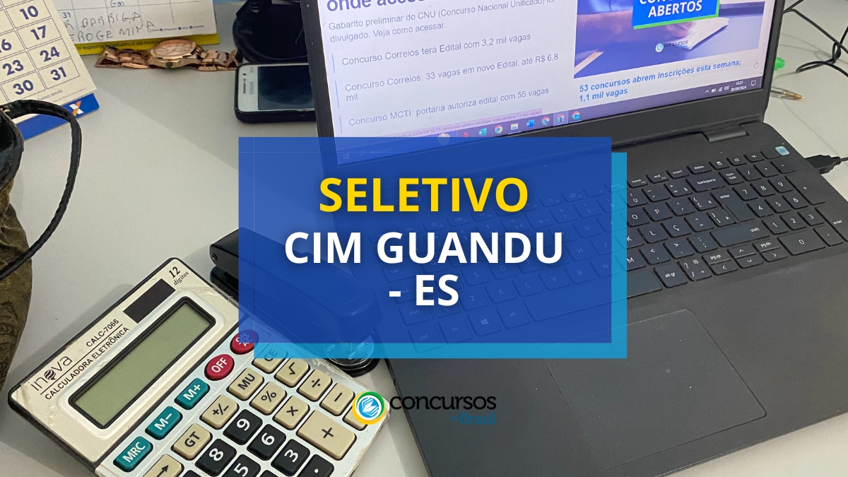 processo seletivo CIM Guandu, vagas no processo seletivo CIM Guandu, edital do processo seletivo CIM Guandu, inscrição no processo seletivo CIM Guandu, etapas do processo seletivo CIM Guandu