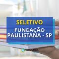 Fundação Paulistana – SP: 17 vagas de até R$ 8,5 mil