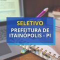 Prefeitura de Itainópolis – PI está com edital de seletivo aberto