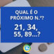 21, 34, 55, 89…? Sabe qual é o próximo número da sequência?