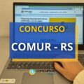 Concurso COMUR – RS oferece 46 vagas para diversos cargos