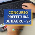 Concurso Prefeitura de Bauru – SP: edital e inscrições