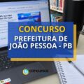 Concurso Prefeitura de João Pessoa – PB: 403 vagas na Educação