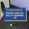 Concurso Prefeitura de Salto Grande – SP abre mais de 150 vagas