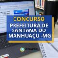 Concurso Prefeitura de Santana do Manhuaçu – MG abre mais de 290 vagas