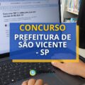 Concurso Prefeitura de São Vicente – SP: mais de 270 vagas imediatas