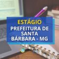 Prefeitura de Santa Bárbara – MG está com estágio aberto