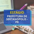 Prefeitura de Sertanópolis – PR abre edital de estágio