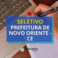 Seletivo Prefeitura de Novo Oriente – CE paga até R$ 16,5 mil