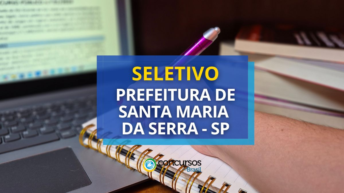 Processo seletivo Prefeitura de Santa Maria da Serra, Prefeitura de Santa Maria da Serra, edital Prefeitura de Santa Maria da Serra, vagas Prefeitura de Santa Maria da Serra.