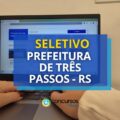 Prefeitura de Três Passos – RS anuncia 3 editais de seletivo