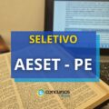 AESET – PE divulga novo processo seletivo com 47 vagas