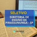 Diretoria de Ensino de Pirassununga – SP divulga seletivo