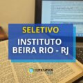 Instituto Beira Rio – RJ abre mais de 600 vagas; até R$ 8.155