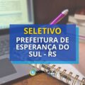 Prefeitura de Esperança do Sul – RS abre novas vagas em seletivo