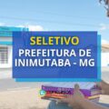 Edital Prefeitura de Inimutaba – MG: oportunidades na área social