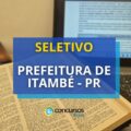Prefeitura de Itambé – PR libera processo seletivo