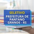 Prefeitura de Pantano Grande – RS: editais de até R$ 2,3 mil