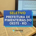 Prefeitura de Pimenteiras do Oeste – RO abre vagas: R$ 5,3 mil mensais