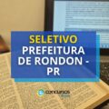 Prefeitura de Rondon – PR publica novas vagas; até R$ 5.000,80