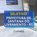 Prefeitura de Santana do Livramento – RS abre vaga de R$ 5,4 mil