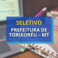Prefeitura de Torixoréu – MT está com edital de seletivo aberto