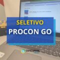 Seletivo PROCON GO: 19 oportunidades de até R$ 7,4 mil