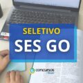 Seletivo SES GO abre edital com 39 vagas de R$ 9 mil