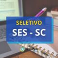Seletivo SES SC divulga dois novos editais; até R$ 10,2 mil