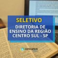 Diretoria de Ensino da Região Centro Sul – SP divulga seletivo